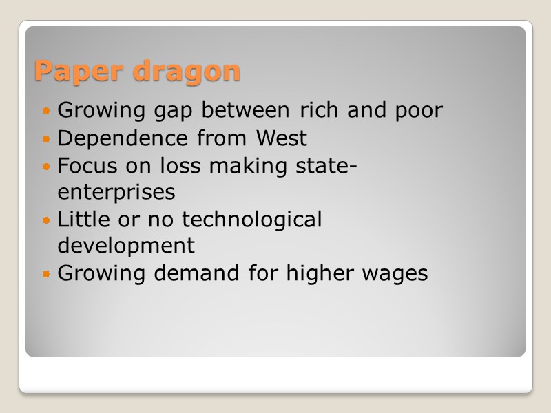 Paper dragon Growing gap between rich and poor Dependence from West  Focus on